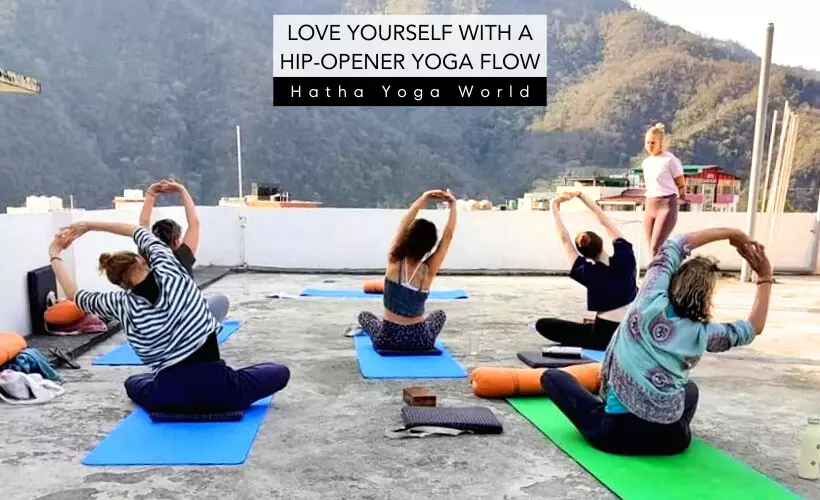 LOVE YOURSELF WITH A HIP-OPENER YOGA FLOW